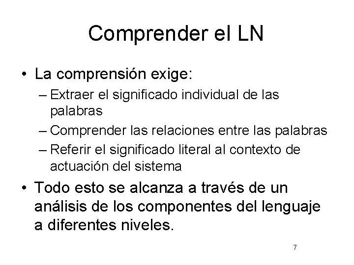 Comprender el LN • La comprensión exige: – Extraer el significado individual de las