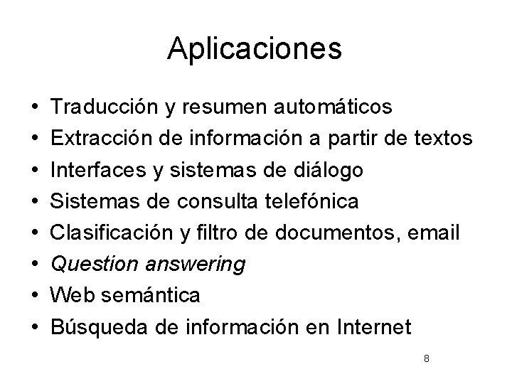 Aplicaciones • • Traducción y resumen automáticos Extracción de información a partir de textos