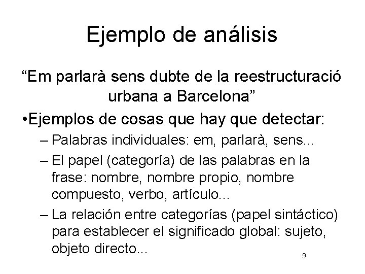 Ejemplo de análisis “Em parlarà sens dubte de la reestructuració urbana a Barcelona” •