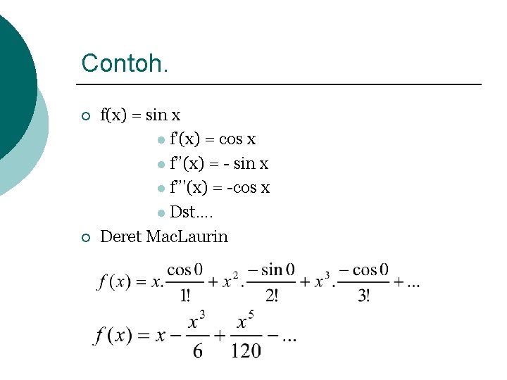 Contoh. ¡ ¡ f(x) = sin x l f’(x) = cos x l f’’(x)