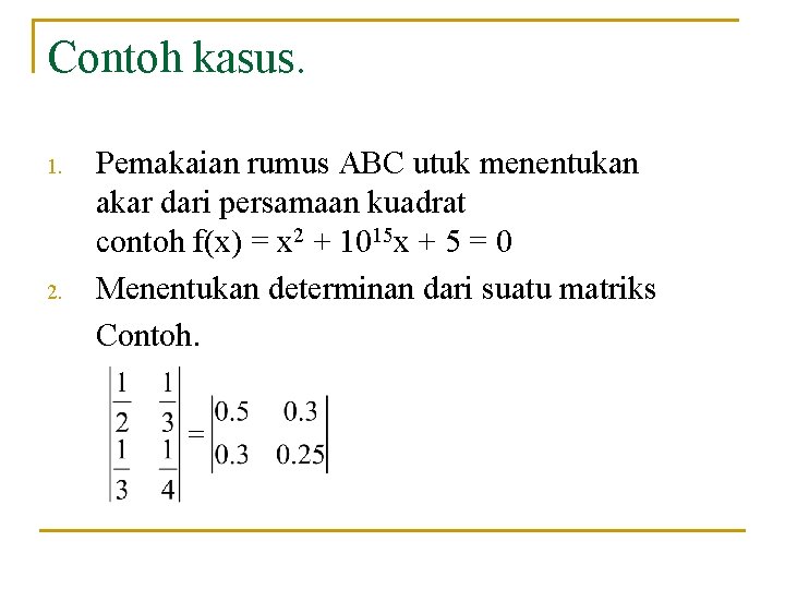 Contoh kasus. 1. 2. Pemakaian rumus ABC utuk menentukan akar dari persamaan kuadrat contoh