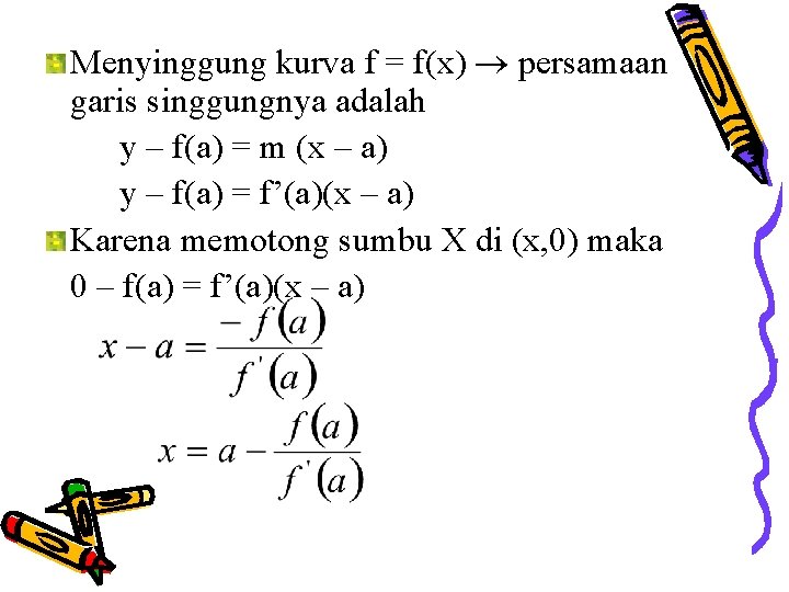Menyinggung kurva f = f(x) persamaan garis singgungnya adalah y – f(a) = m