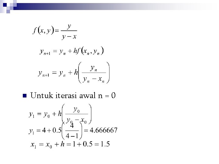 n Untuk iterasi awal n = 0 