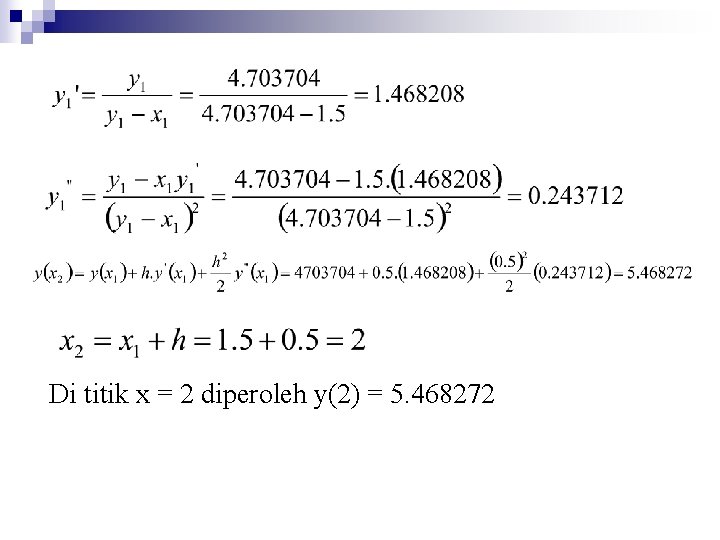 Di titik x = 2 diperoleh y(2) = 5. 468272 