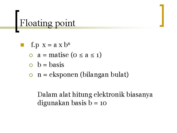 Floating point n f. p x = a x bn ¡ a = matise