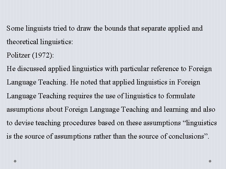 Some linguists tried to draw the bounds that separate applied and theoretical linguistics: Politzer