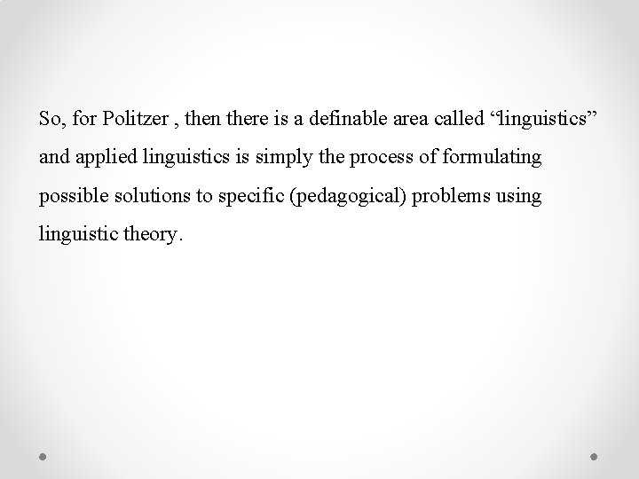 So, for Politzer , then there is a definable area called “linguistics” and applied