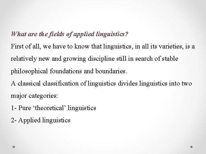 What are the fields of applied linguistics? First of all, we have to know