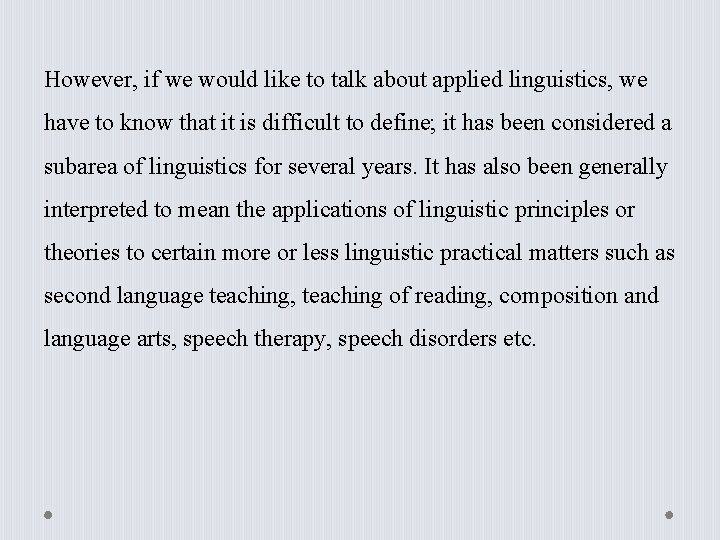 However, if we would like to talk about applied linguistics, we have to know