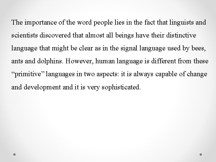 The importance of the word people lies in the fact that linguists and scientists