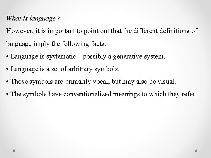 What is language ? However, it is important to point out that the different