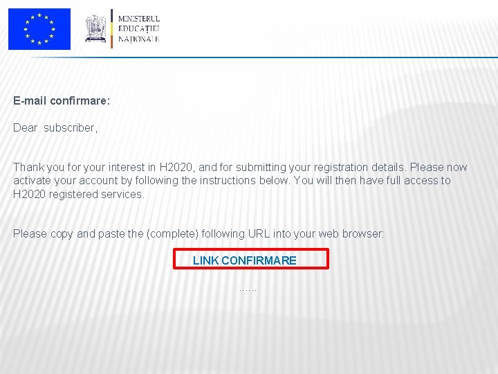 E-mail confirmare: Dear subscriber, Thank you for your interest in H 2020, and for