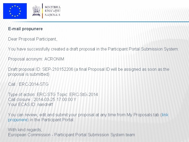 E-mail propunere Dear Proposal Participant, You have successfully created a draft proposal in the