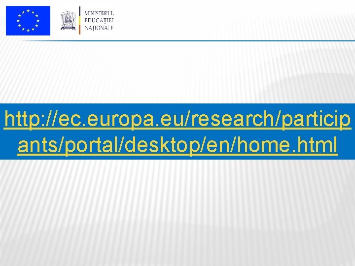 http: //ec. europa. eu/research/particip ants/portal/desktop/en/home. html 