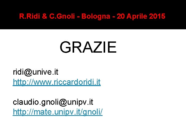 R. Ridi & C. Gnoli - Bologna - 20 Aprile 2015 GRAZIE ridi@unive. it