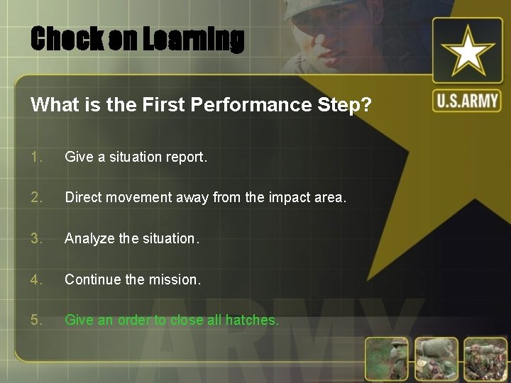 Check on Learning What is the First Performance Step? 1. Give a situation report.