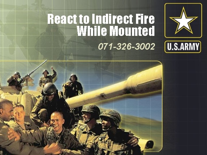 React to Indirect Fire While Mounted 071 -326 -3002 