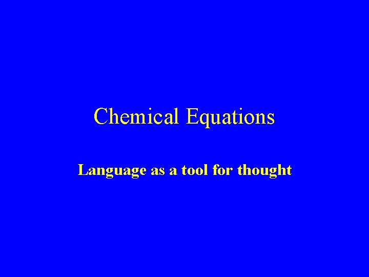 Chemical Equations Language as a tool for thought 