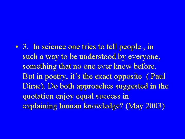  • 3. In science one tries to tell people , in such a