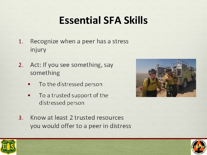 Essential SFA Skills 1. Recognize when a peer has a stress injury 2. Act: