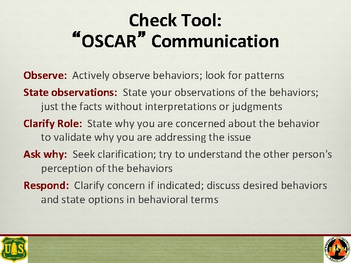 Check Tool: “OSCAR” Communication Observe: Actively observe behaviors; look for patterns State observations: State