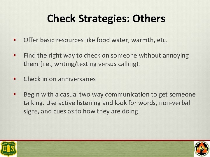 Check Strategies: Others § Offer basic resources like food water, warmth, etc. § Find