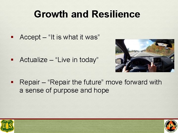 Growth and Resilience § Accept – “It is what it was” § Actualize –