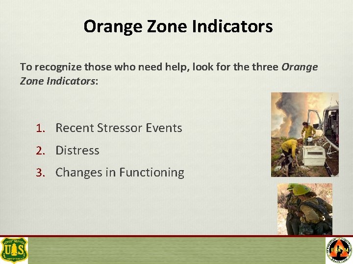 Orange Zone Indicators To recognize those who need help, look for the three Orange