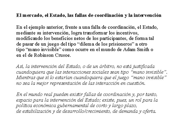 El mercado, el Estado, las fallas de coordinación y la intervención En el ejemplo