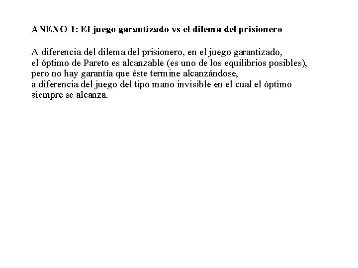 ANEXO 1: El juego garantizado vs el dilema del prisionero A diferencia del dilema