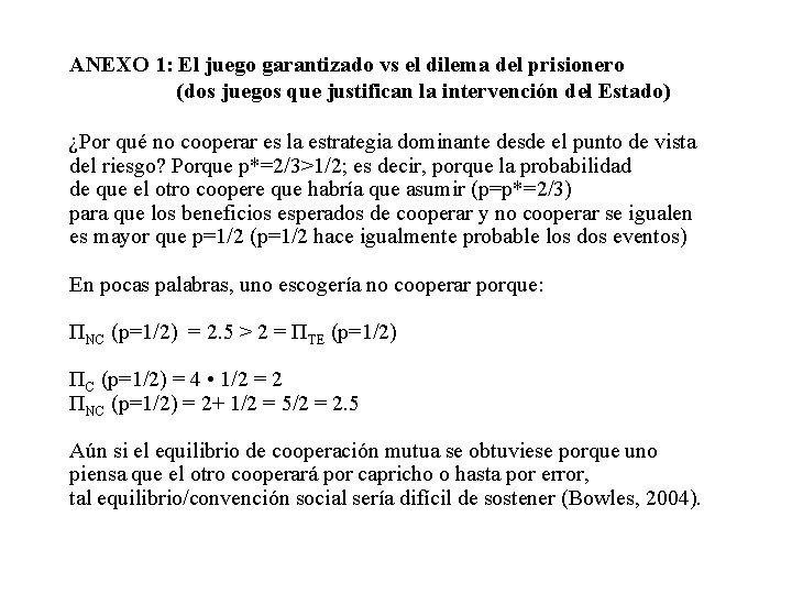 ANEXO 1: El juego garantizado vs el dilema del prisionero (dos juegos que justifican