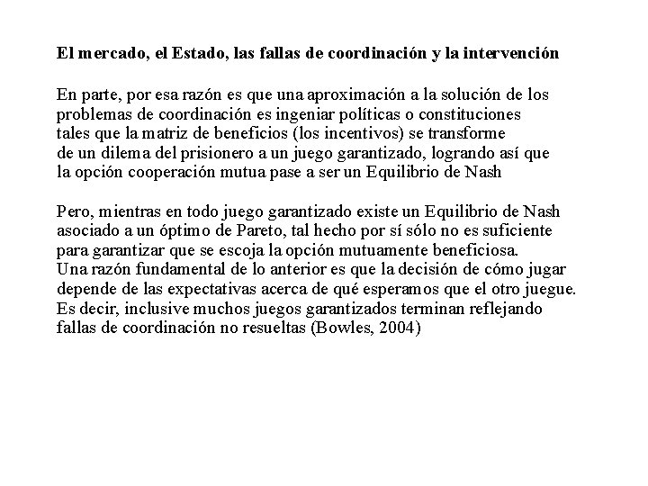 El mercado, el Estado, las fallas de coordinación y la intervención En parte, por