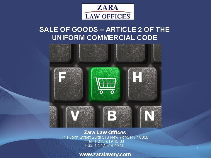 SALE OF GOODS – ARTICLE 2 OF THE UNIFORM COMMERCIAL CODE Zara Law Offices