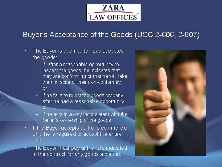 Buyer’s Acceptance of the Goods (UCC 2 -606, 2 -607) • The Buyer is