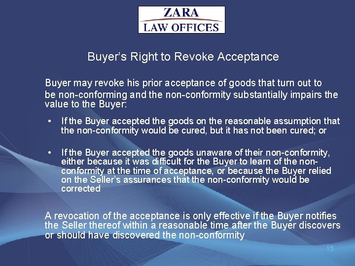 Buyer’s Right to Revoke Acceptance Buyer may revoke his prior acceptance of goods that