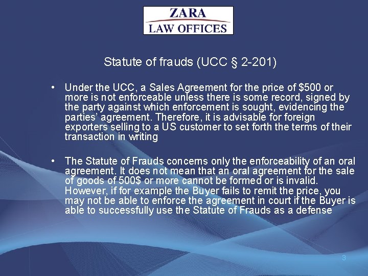 Statute of frauds (UCC § 2 -201) • Under the UCC, a Sales Agreement