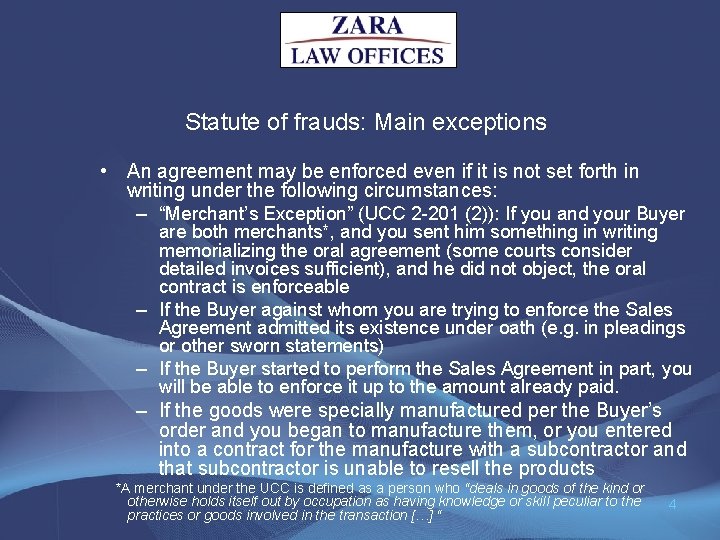 Statute of frauds: Main exceptions • An agreement may be enforced even if it
