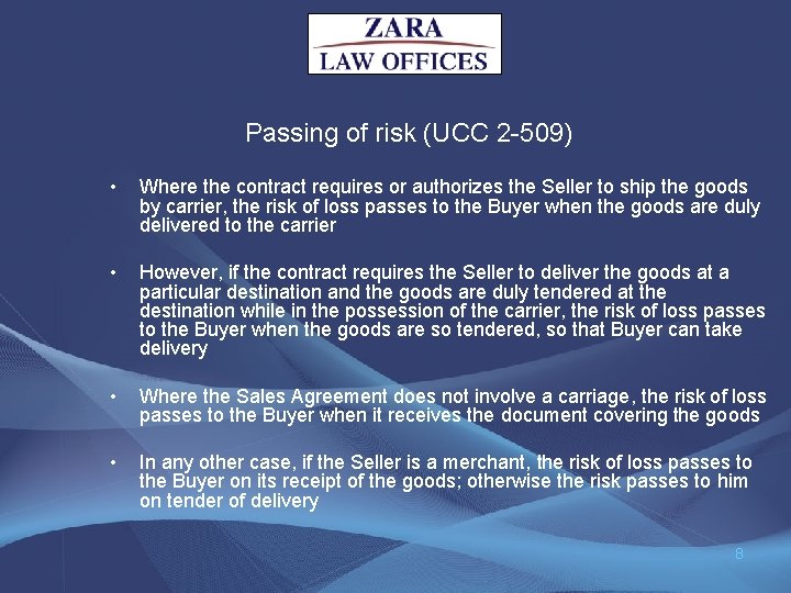 Passing of risk (UCC 2 -509) • Where the contract requires or authorizes the