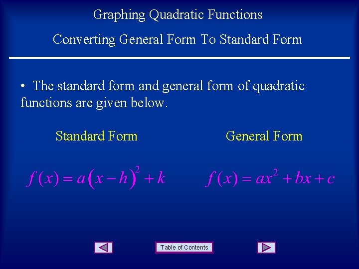 Graphing Quadratic Functions Converting General Form To Standard Form • The standard form and