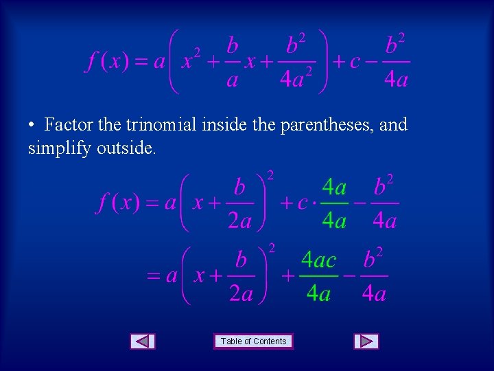  • Factor the trinomial inside the parentheses, and simplify outside. Table of Contents