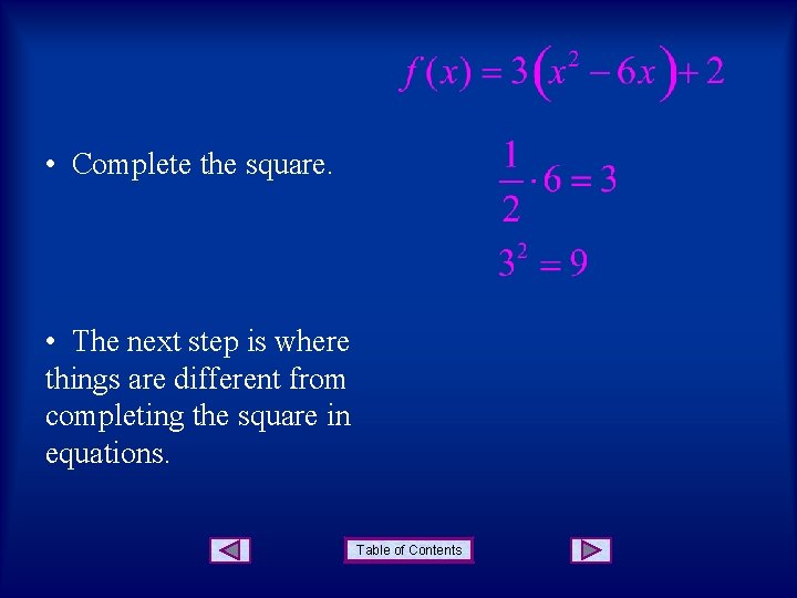  • Complete the square. • The next step is where things are different