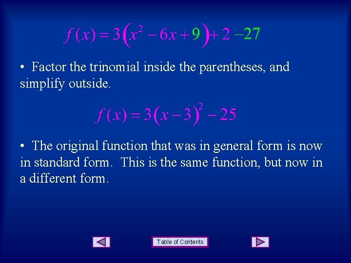  • Factor the trinomial inside the parentheses, and simplify outside. • The original