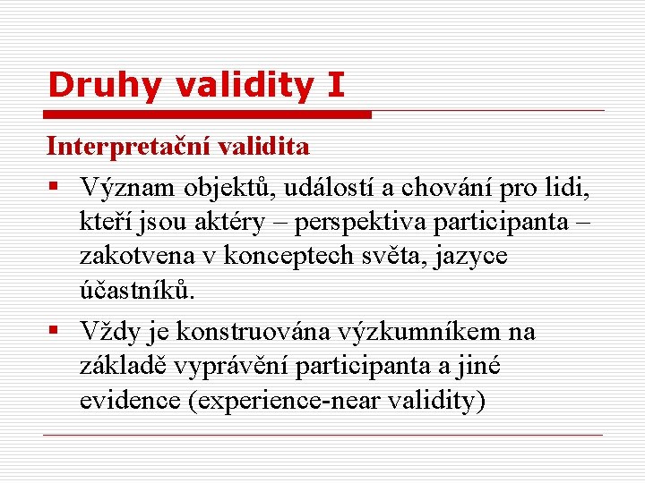 Druhy validity I Interpretační validita § Význam objektů, událostí a chování pro lidi, kteří