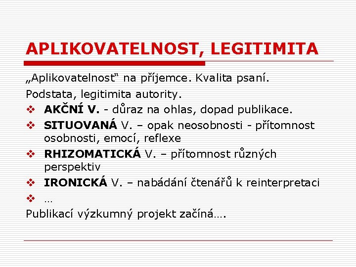 APLIKOVATELNOST, LEGITIMITA „Aplikovatelnost“ na příjemce. Kvalita psaní. Podstata, legitimita autority. v AKČNÍ V. -