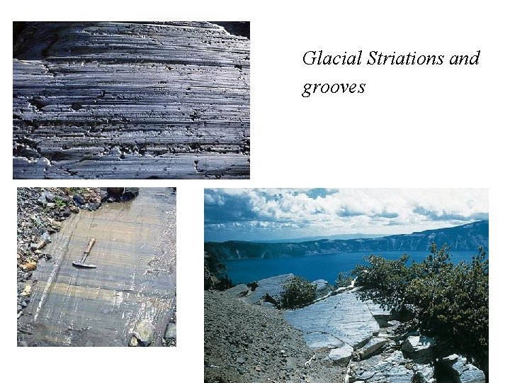 Glacial Erosion Glacial Striations and grooves 