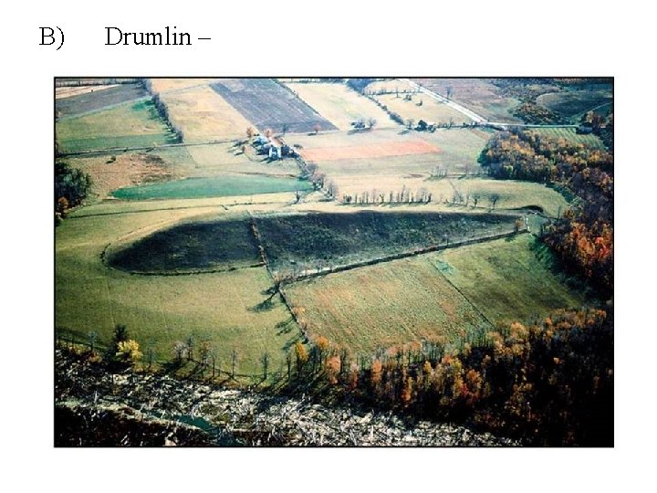 B) Drumlin – 