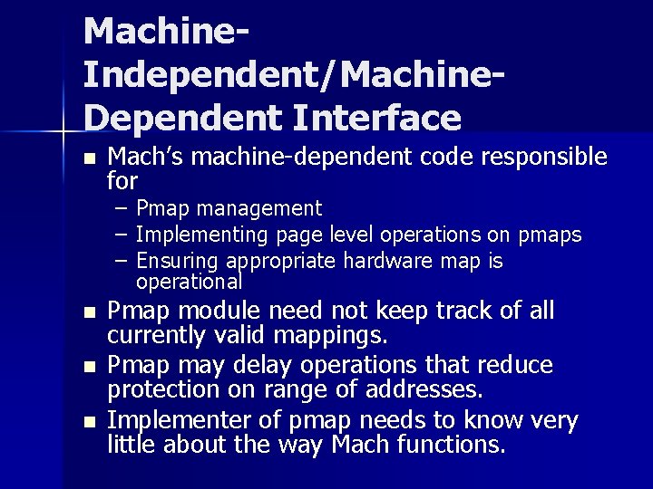 Machine. Independent/Machine. Dependent Interface n Mach’s machine-dependent code responsible for – – – n