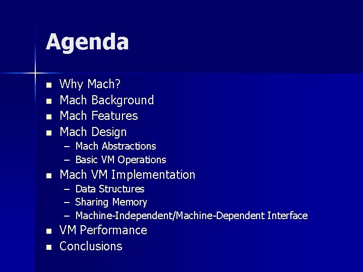 Agenda n n Why Mach? Mach Background Mach Features Mach Design – Mach Abstractions
