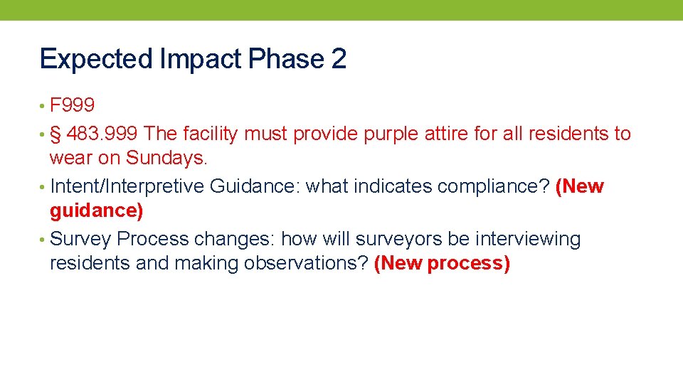 Expected Impact Phase 2 • F 999 • § 483. 999 The facility must