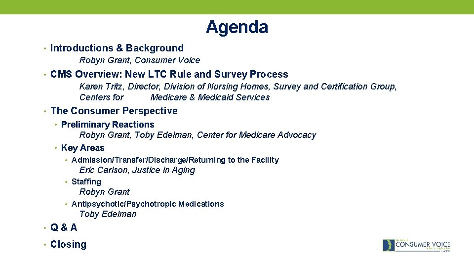 Agenda • Introductions & Background Robyn Grant, Consumer Voice • CMS Overview: New LTC